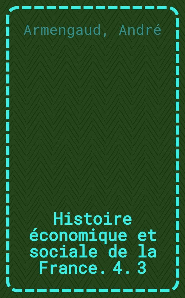 Histoire économique et sociale de la France. 4. 3 : Années 1950-1980
