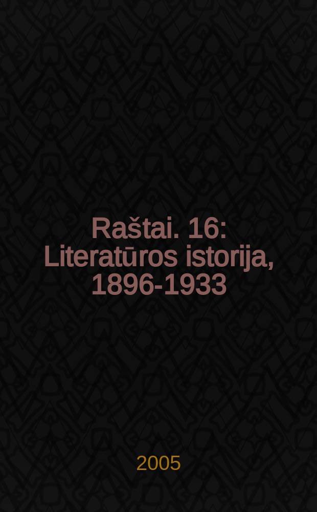 Raštai. 16 : Literatūros istorija, 1896-1933