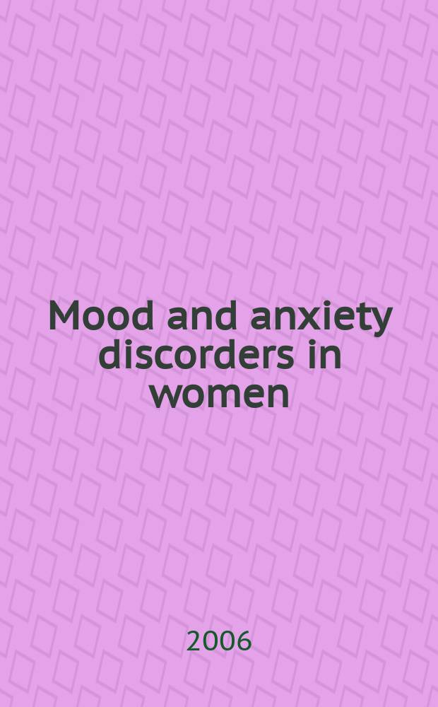 Mood and anxiety discorders in women = Расстройства настроения и тревожные расстройства у женщин.