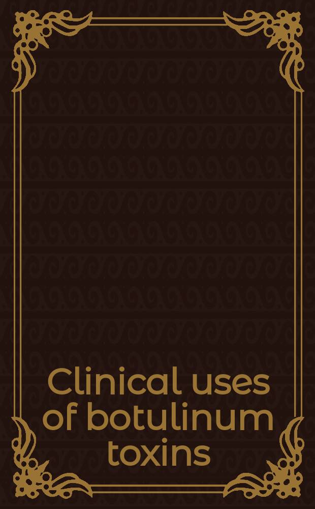 Clinical uses of botulinum toxins = Клиническое применение ботулинических токсинов