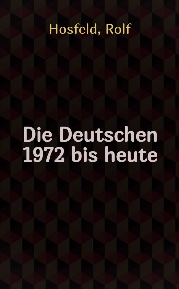 Die Deutschen 1972 bis heute : auf dem Weg zu Einheit und Freiheit = Немцы с 1972 г. до наших дней: на пути к едиству и свободе