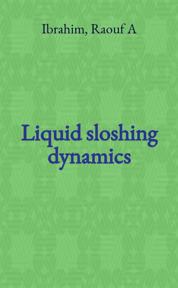 Liquid sloshing dynamics : theory and applications