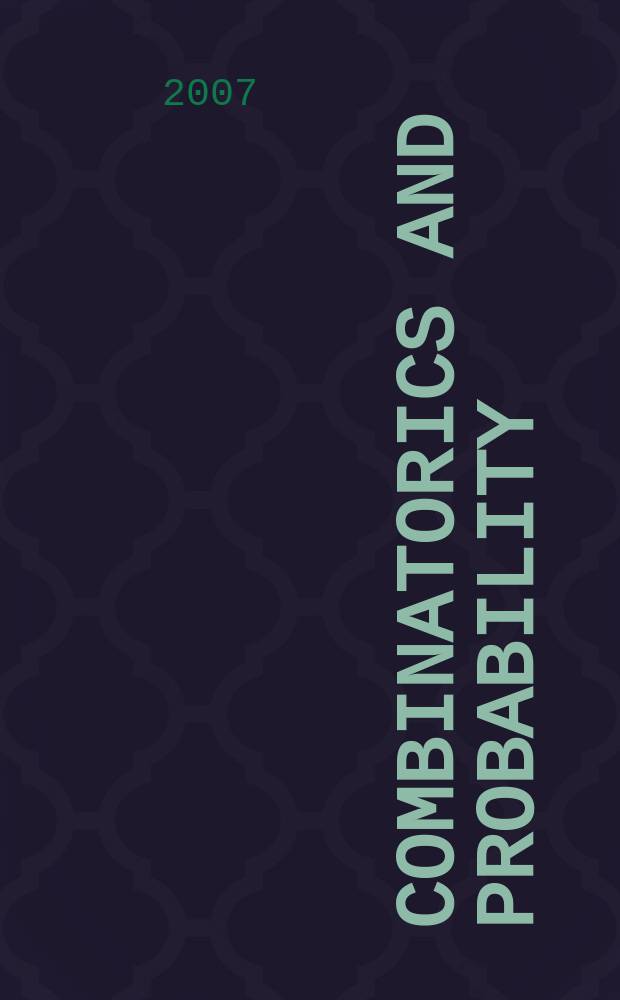 Combinatorics and probability : celebrating Béla Bollobás's 60th birthday : based on the papers presented at a Conference "Combinatorics in Cambridge", held in Cambridge during August 4th-7th 2003