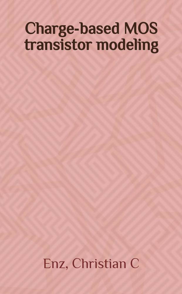 Charge-based MOS transistor modeling : the EKV model for low-power and RF IC design