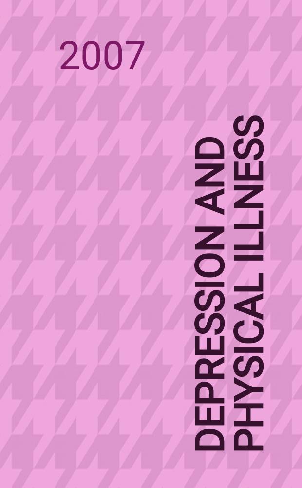 Depression and physical illness = Депрессия и соматические болезни.