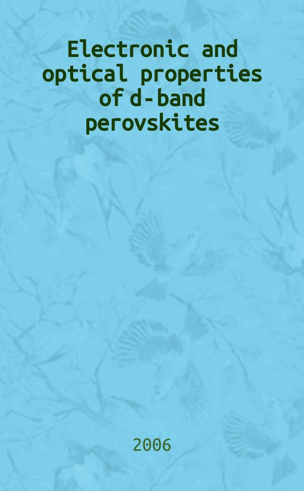 Electronic and optical properties of d-band perovskites = Электронные и оптические свойства d-диапазона частот перовскитов.