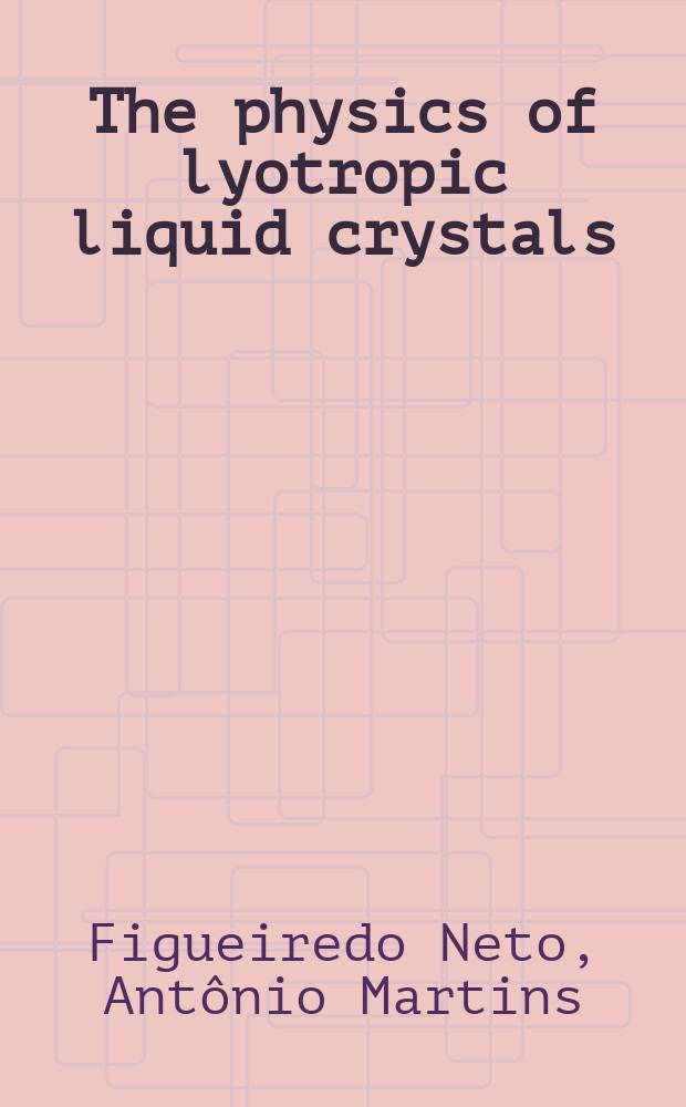 The physics of lyotropic liquid crystals : phase transitions and structural properties