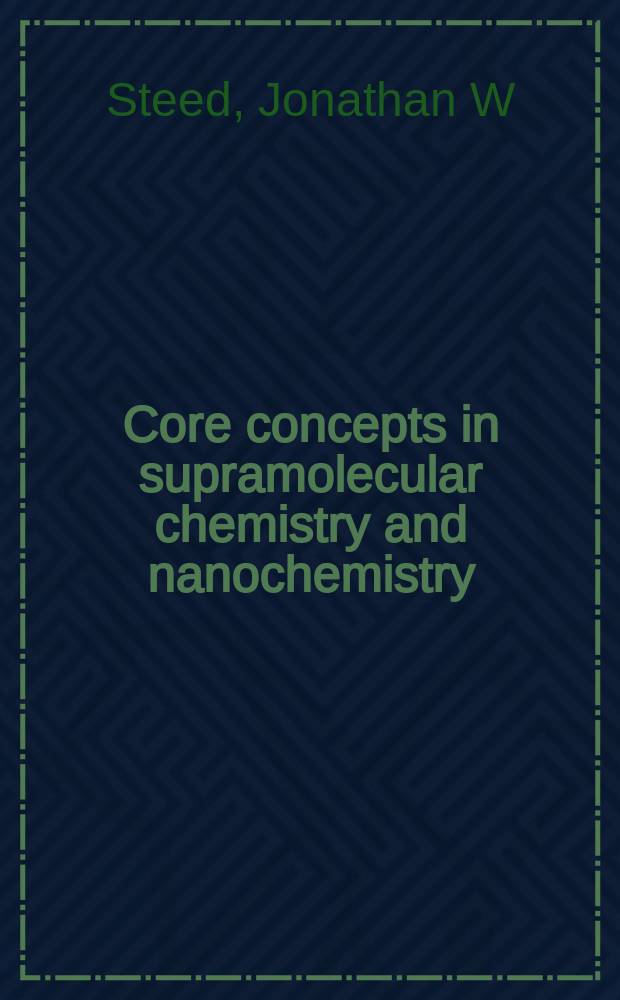Core concepts in supramolecular chemistry and nanochemistry