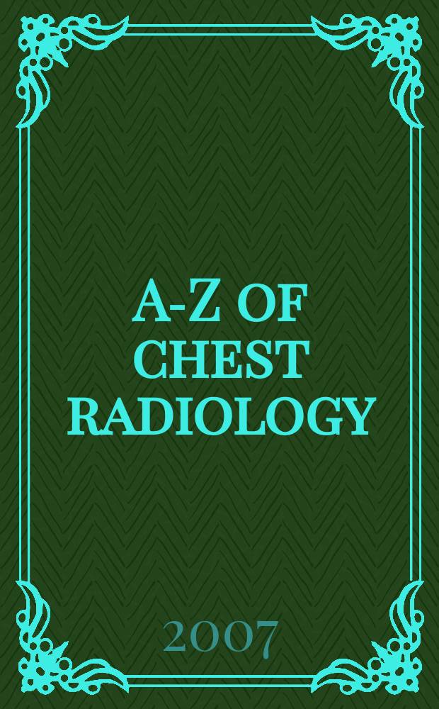A-Z of chest radiology = Рентгенология грудной клетки от А до Я.