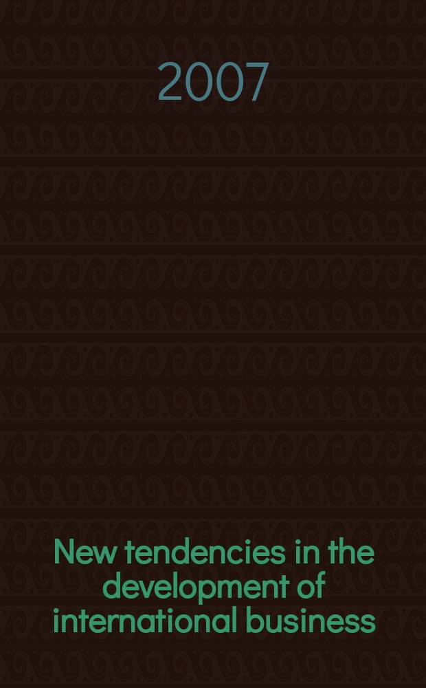New tendencies in the development of international business : proceedings of the 5th International joint conference, July 8-11, 2007 [in 2 vol.]. Pt 1