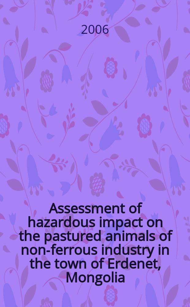 Assessment of hazardous impact on the pastured animals of non-ferrous industry in the town of Erdenet, Mongolia