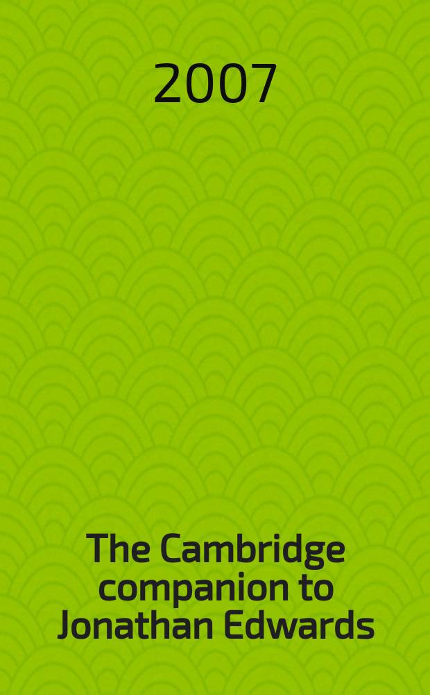 The Cambridge companion to Jonathan Edwards = Кембриджский справочник о Джонатане Эдвардсе