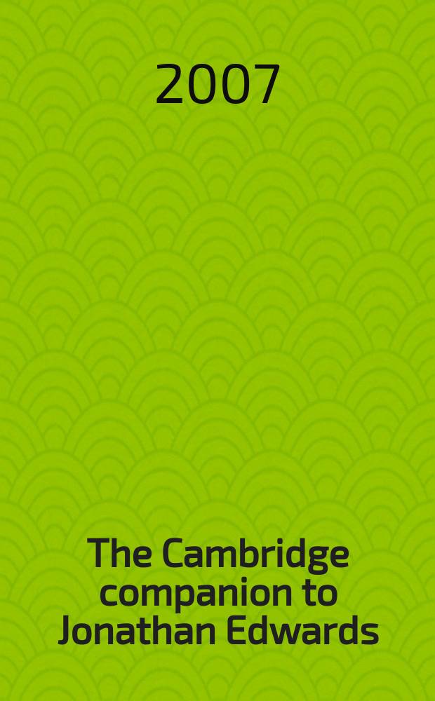 The Cambridge companion to Jonathan Edwards = Кембриджский справочник о Джонатане Эдвардсе