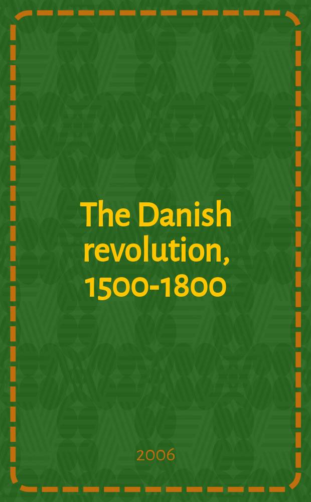 The Danish revolution, 1500-1800 : an ecohistorical interpretation = Дания. Экологическая революция 1500 - 1800
