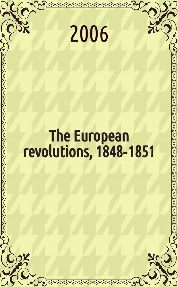 The European revolutions, 1848-1851 = Европейские революции, 1848-1851
