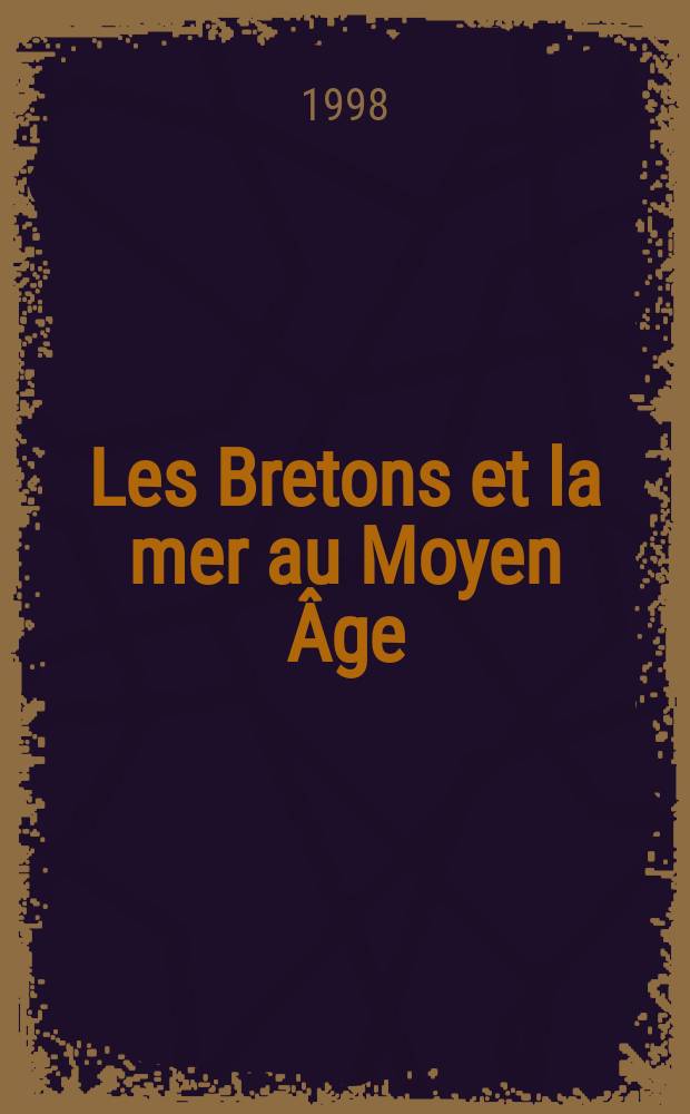 Les Bretons et la mer au Moyen Âge : des origines au milieu du XIV-e siècle = Бретонцы и море в средние века: с древности до середины 14 века