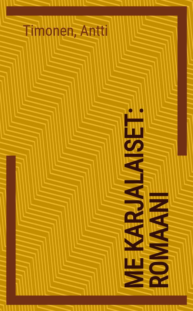 Me karjalaiset : romaani