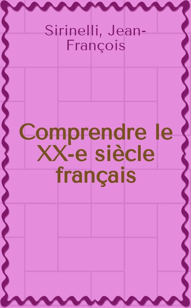 Comprendre le XX-e siècle français = Понять Францию ХХ века