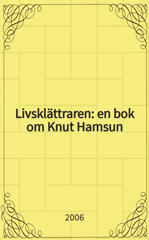 Livskl&auml;ttraren : en bok om Knut Hamsun = Книга о Кнуте Гамсуне