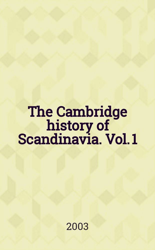 The Cambridge history of Scandinavia. Vol. 1 : Prehistory to 1520