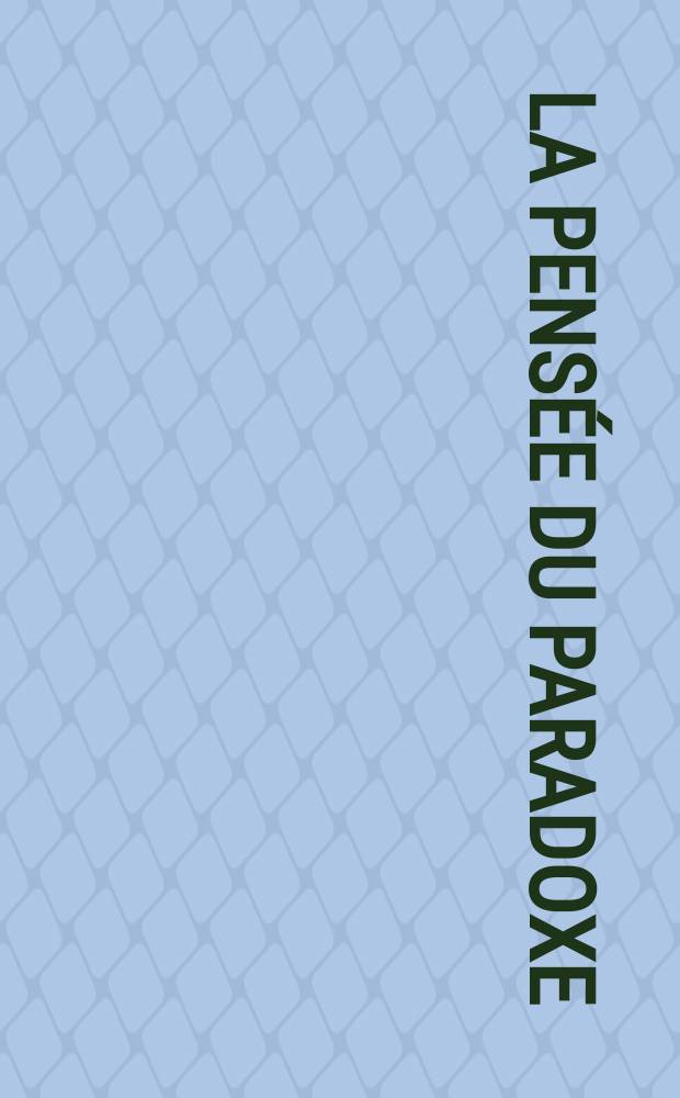 La Pensée du paradoxe : approches du romantisme : hommage à Michel Crouzet = Мысль парадокса.Очерки о романтизме