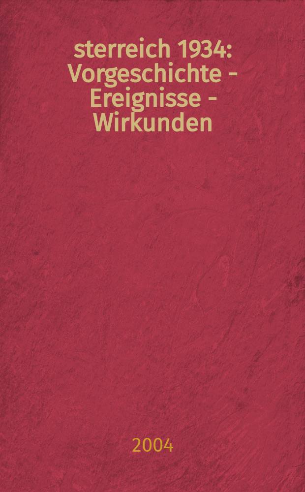 Österreich 1934 : Vorgeschichte - Ereignisse - Wirkunden = Австрия 1934: предыстория, событие, влияния
