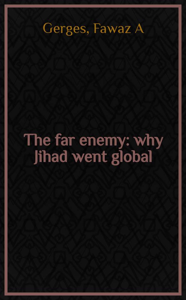 The far enemy : why Jihad went global = Далекий враг: Почему джихад стал глобальным