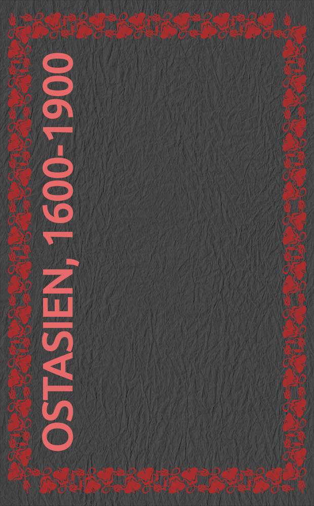 Ostasien, 1600-1900 : Geschichte und Gesellschaft = Восточная Азия, 1600-1900: история и общество