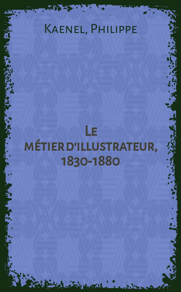 Le métier d'illustrateur, 1830-1880 : Rodolphe Töpffer, J.-J. Grandville, Gustave Doré = Ремесло иллюстратора