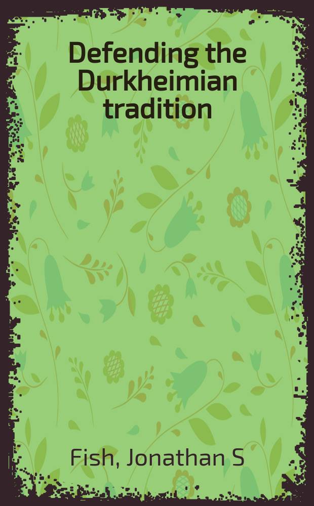 Defending the Durkheimian tradition : religion, emotion and morality = Эмиль Дуркхайм (1858 - 1917) фр. социолог