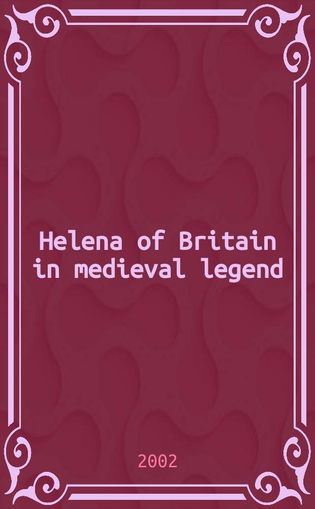 Helena of Britain in medieval legend = Британская Елена в средневековой легенде