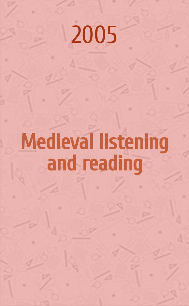 Medieval listening and reading : the primary reception of German literature, 800-1300 = Средневековые слушания и чтения:первые восприятия немецкой литературы 800-1300 годы