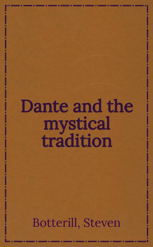 Dante and the mystical tradition : Bernard of Clairvaux in the Commedia = Данте и мистическая традиция:образ Бернара Клервоского в "Божественной комедии"Данте