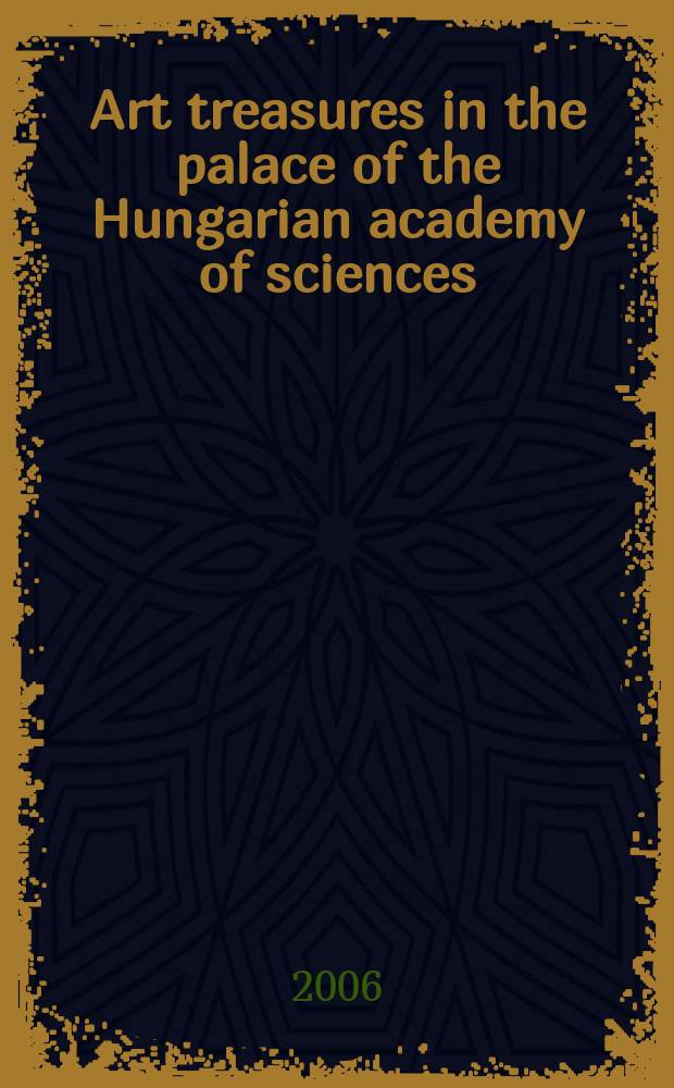 Art treasures in the palace of the Hungarian academy of sciences : catalogue = Предметы искусства во дворце Венгерской академии наук