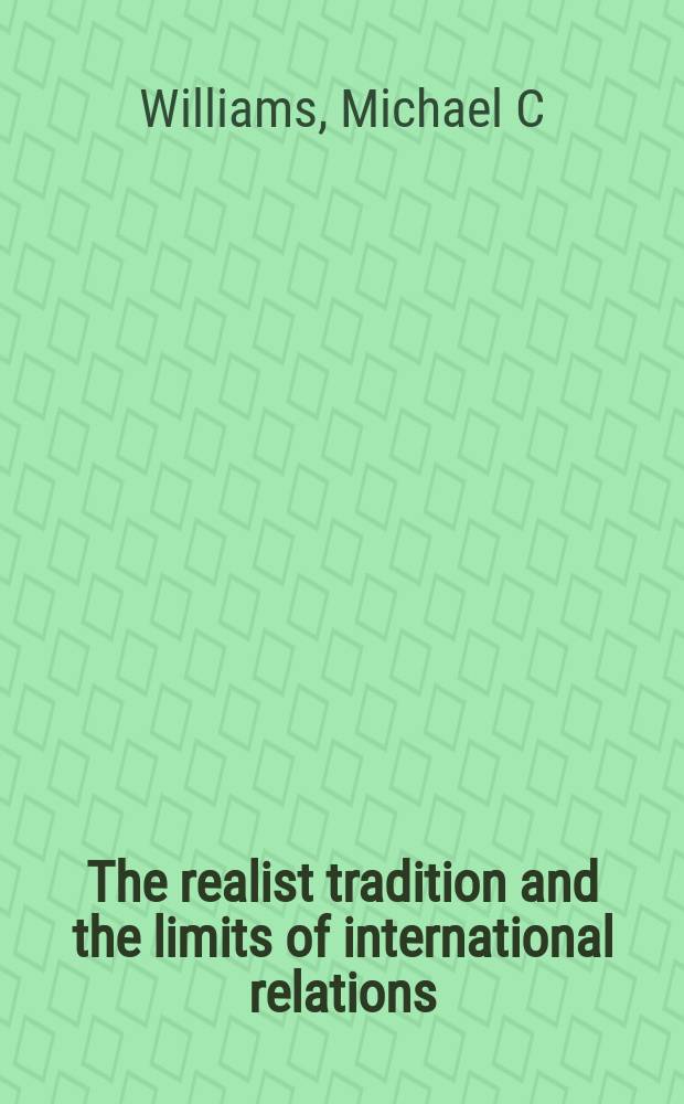 The realist tradition and the limits of international relations = Реалистическая традиция и ограничения международных отношений