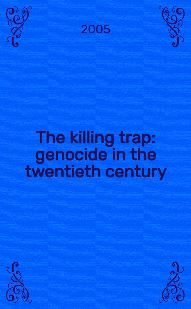 The killing trap : genocide in the twentieth century = Убийственная западня: геноцид в 20-м веке