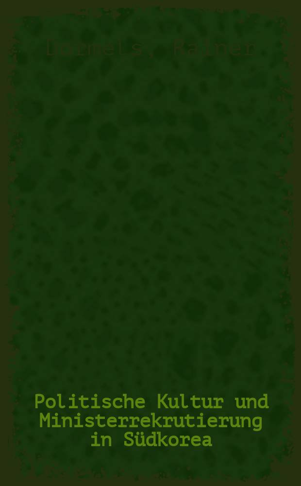 Politische Kultur und Ministerrekrutierung in Südkorea = Политическая культура и рекрутирование министров в Южной Корее