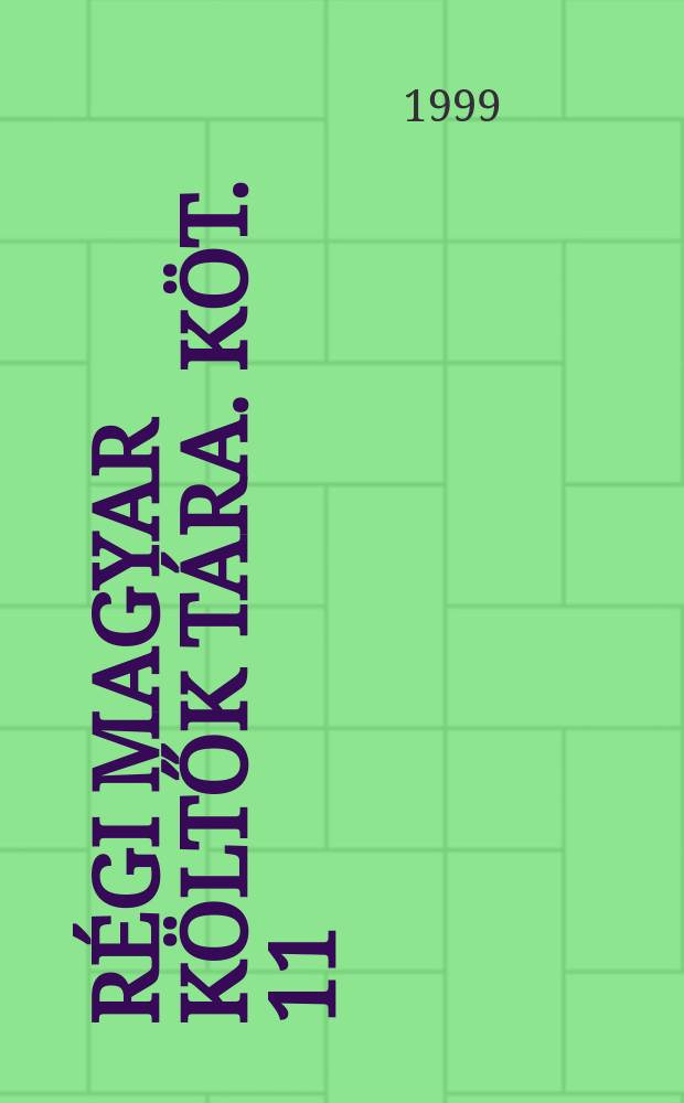 R&eacute;gi Magyar k&ouml;ltők t&aacute;ra. K&ouml;t. 11 : Koz&aacute;rv&aacute;ri M&aacute;ty&aacute;s, Decsi G&aacute;sp&aacute;r, Decsi Mih&aacute;ly, Tolnai Fabricius B&aacute;lint, P&eacute;csi J&aacute;nos, Mur&aacute;d Dragom&aacute;n (Somlyai Bal&aacute;zs), Szepesi Gy&ouml;rgy, Vajdakamar&aacute;si Lőlinc, Skaricza M&aacute;t&eacute;, Zombori Antal, tardi Gy&ouml;rgy, Tasn&aacute;di P&eacute;ter, Heged&uuml;s M&aacute;rton, Moldovai Mih&aacute;ly &eacute;s ismeretlen szerzők &eacute;nekei, 1579-1588