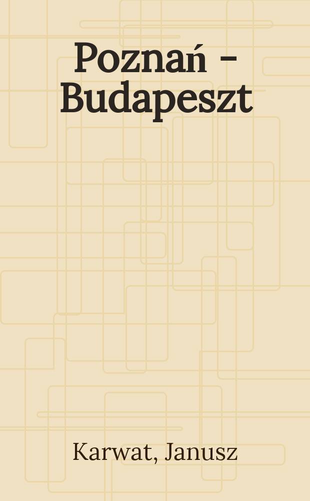 1956 : Poznań - Budapeszt = 1956: Познань - Будапешт