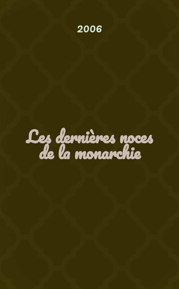 Les dernières noces de la monarchie : Louis XVI, Marie-Antoinette = Последний брак монархов: ЛюдовикXVI и Мария-Антуанетта