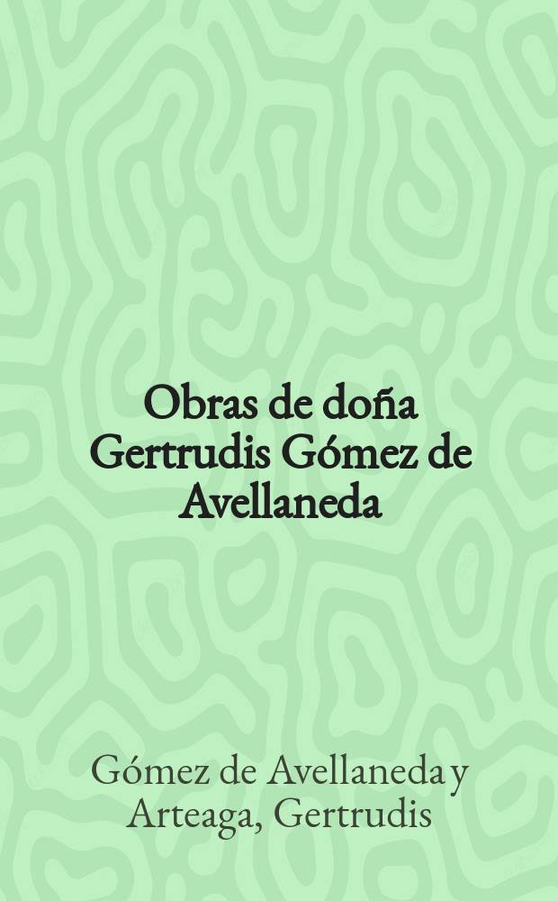 Obras de doña Gertrudis Gómez de Avellaneda