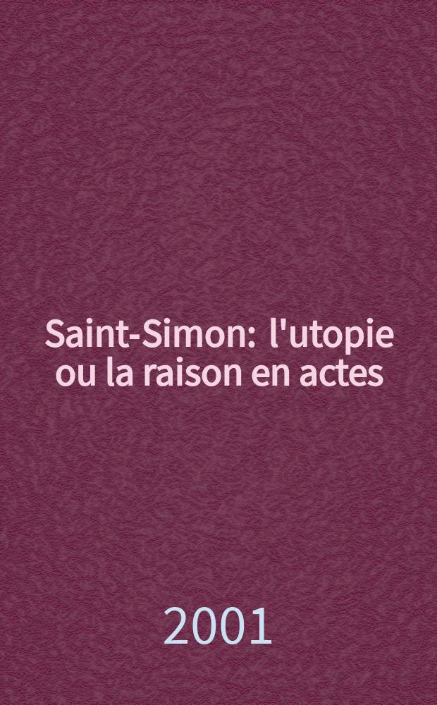 Saint-Simon : l'utopie ou la raison en actes = Сен - Симон: Утопия или разумное действие