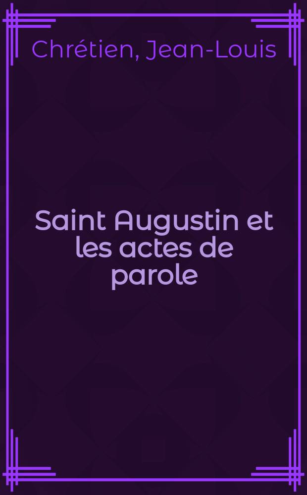 Saint Augustin et les actes de parole = Святой Августин в делах и словах