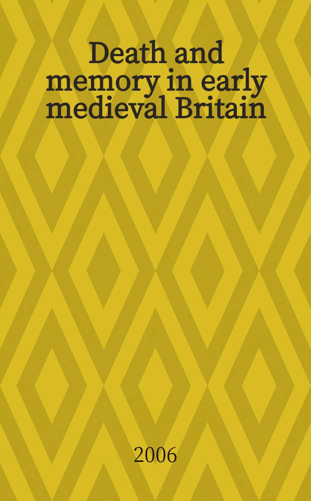 Death and memory in early medieval Britain = Смерть и память в раннесредневековой Британии