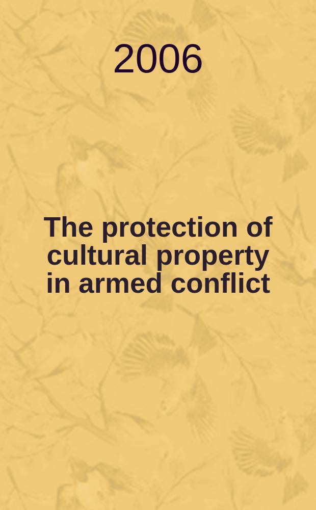 The protection of cultural property in armed conflict = Охрана культурного достояния в военных конфликтах