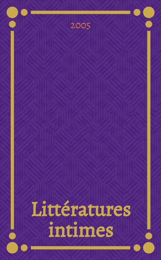 Littératures intimes : les expressions du moi, de l'autobiographie à l'autofiction = Интимные литературы:оттенки выражения"я", от автобиографии к литературному вымыслу в художественной литературе
