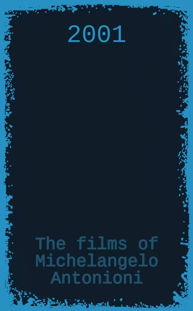The films of Michelangelo Antonioni = Фильмы Микеланджело Антониони