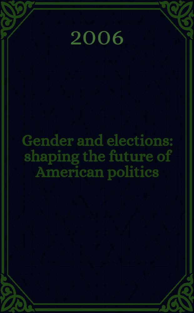 Gender and elections : shaping the future of American politics = Пол и выборы. Форма будущего американской политики