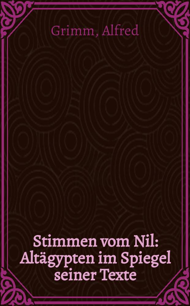 Stimmen vom Nil : Altägypten im Spiegel seiner Texte : anläβlich der Sonderausstellung, München, Staatliches Museum Ägyptischer Kunst, 12. Dezember 2002 - 18. Mai 2003 = Голоса с Нила
