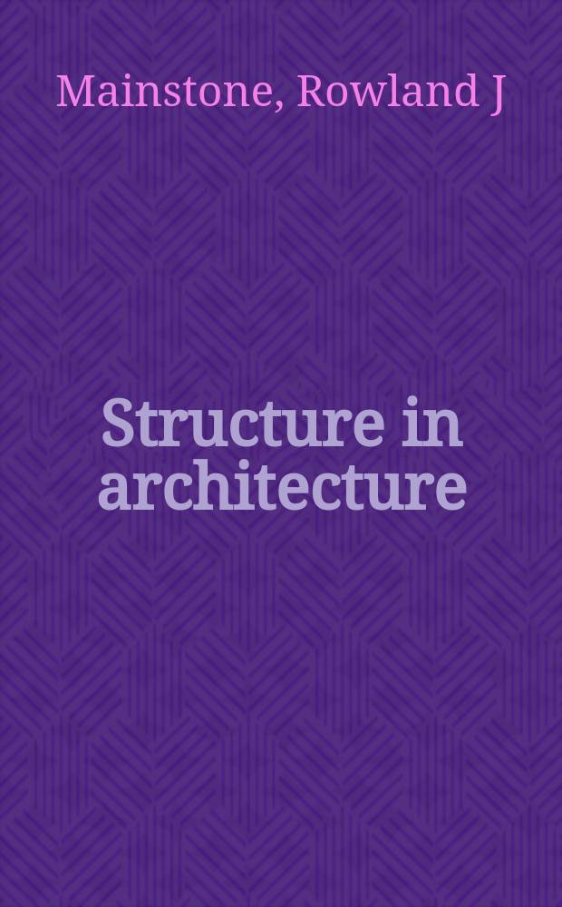 Structure in architecture : history, design and innovation = Структура в архитектуре